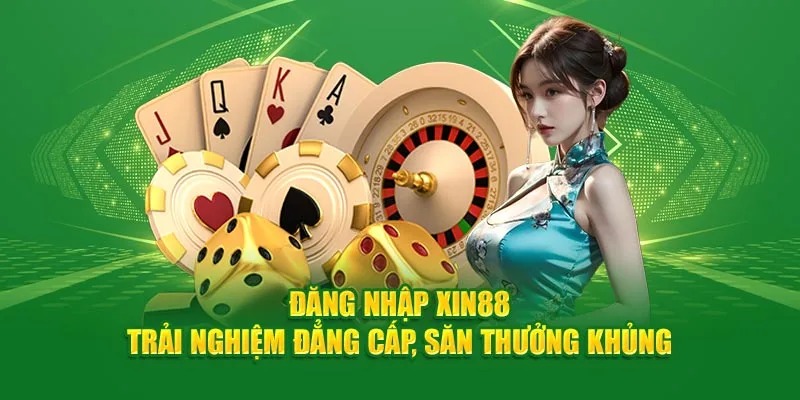 Mở ra hệ thống đỉnh cao, ngập tràn ưu đãi khi đăng nhập XIN88