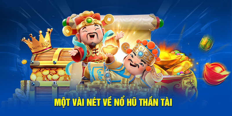 Nổ hũ thần tài và những thông tin cơ bản