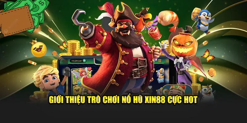 Nổ hũ XIN88 và một số thông tin cần biết